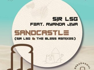 Sir LSG, Ayanda Jiya, The Bless, Sandcastle,Sir LSG, The Bless Radio Edit, mp3, download, datafilehost, toxicwap, fakaza,House Music, Amapiano, Amapiano 2024, Amapiano Mix, Amapiano Music