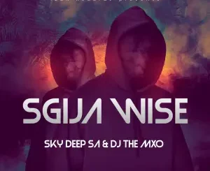 Sky Deep SA, DJ THE MXO, SGIJA WISE, download,zip, zippyshare, fakaza, EP, datafilehost, album, House Music, Amapiano, Amapiano 2024, Amapiano Mix, Amapiano Music