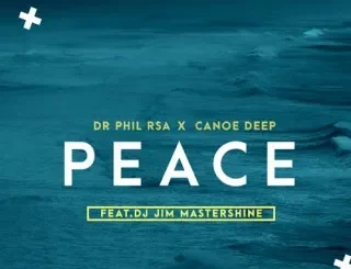 Dr Phil RSA, Peace,Canoe Deep, Jim MasterShine, mp3, download, datafilehost, toxicwap, fakaza, Afro House, Afro House 2024, Afro House Mix, Afro House Music, Afro Tech, House Music