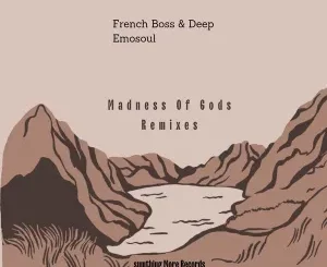 French Boss, Deep Emosoul, Madness Of Gods, download ,zip, zippyshare, fakaza, EP, datafilehost, album, Deep House Mix, Deep House, Deep House Music, Deep Tech, Afro Deep Tech, House Music