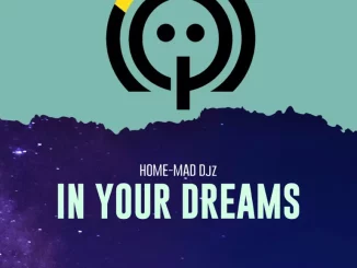 Home-Mad Djz, In Your Dreams, download ,zip, zippyshare, fakaza, EP, datafilehost, album, Afro House, Afro House 2024, Afro House Mix, Afro House Music, Afro Tech, House Music