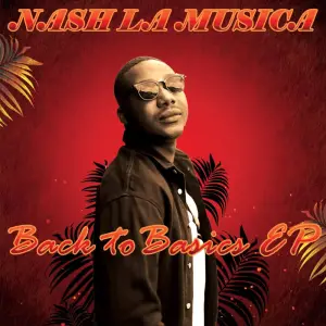 Nash La Musica, Back to Basics, download ,zip, zippyshare, fakaza, EP, datafilehost, album, Afro House, Afro House 2024, Afro House Mix, Afro House Music, Afro Tech, House Music