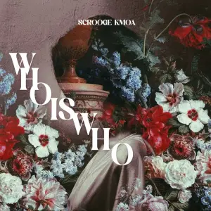 Scrooge KmoA, Who Is Who, download ,zip, zippyshare, fakaza, EP, datafilehost, album, Afro House, Afro House 2024, Afro House Mix, Afro House Music, Afro Tech, House Music