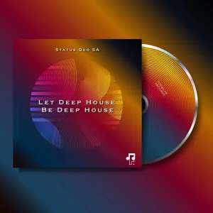 Status Quo SA, Let Deep House Be Deep House, download ,zip, zippyshare, fakaza, EP, datafilehost, album, Deep House Mix, Deep House, Deep House Music, Deep Tech, Afro Deep Tech, House Music