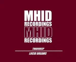 ThaboDeep, Lucid Dreams, download ,zip, zippyshare, fakaza, EP, datafilehost, album, Deep House Mix, Deep House, Deep House Music, Deep Tech, Afro Deep Tech, House Music