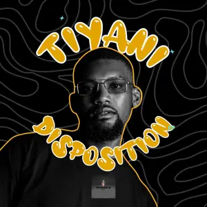 Tiyani, Disposition, download ,zip, zippyshare, fakaza, EP, datafilehost, album, Afro House, Afro House 2024, Afro House Mix, Afro House Music, Afro Tech, House Music