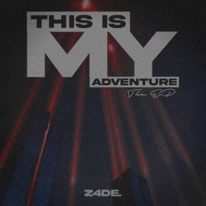 Z4DE, This Is My Adventure, download, zip, zippyshare, fakaza, EP, datafilehost, album, House Music, Amapinao, Amapiano 2024, Amapiano Mix, Amapiano Music