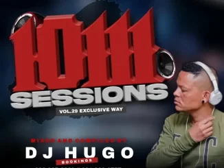 Dj Hugo, 10111 sessions Vol. 29, Exclusive Way Mix, mp3, download, datafilehost, toxicwap, fakaza,House Music, Amapiano, Amapiano 2024, Amapiano Mix, Amapiano Music