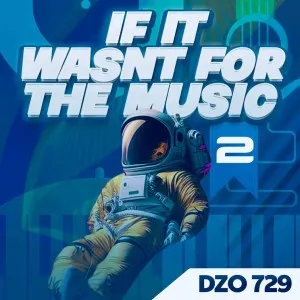 Dzo 729, If It Wasn’t for the Music 2, download,zip, zippyshare, fakaza, EP, datafilehost, album, House Music, Amapiano, Amapiano 2024, Amapiano Mix, Amapiano Music