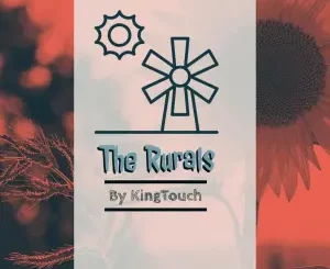 KingTouch, The Rurals, download ,zip, zippyshare, fakaza, EP, datafilehost, album, Afro House, Afro House 2024, Afro House Mix, Afro House Music, Afro Tech, House Music