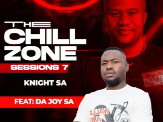 Knight SA, DA Joy SA, The ChillZone Part 8, mp3, download, datafilehost, toxicwap, fakaza,House Music, Amapiano, Amapiano 2024, Amapiano Mix, Amapiano Music