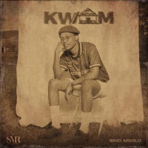 Sino Msolo, KWAM, download, zip, zippyshare, fakaza, EP, datafilehost, album, House Music, Amapinao, Amapiano 2024, Amapiano Mix, Amapiano Music