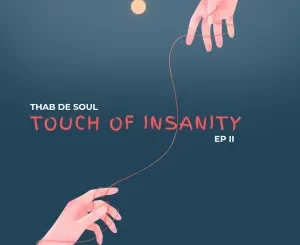 Thab De Soul, Touch Of Insanity EP II, download ,zip, zippyshare, fakaza, EP, datafilehost, album, Afro House, Afro House 2024, Afro House Mix, Afro House Music, Afro Tech, House Music