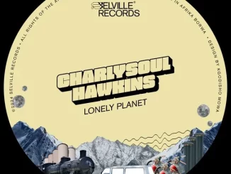 CharlySoul Hawkins, Lonely Planet, download ,zip, zippyshare, fakaza, EP, datafilehost, album, Deep House Mix, Deep House, Deep House Music, Deep Tech, Afro Deep Tech, House Music