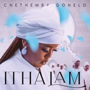 Cnethemba Gonelo, Itha Lam, download ,zip, zippyshare, fakaza, EP, datafilehost, album, Gospel Songs, Gospel, Gospel Music, Christian Music, Christian Songs