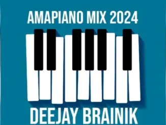 Deejay Brainik, Amapiano Mix 2024, mp3, download, datafilehost, toxicwap, fakaza,House Music, Amapiano, Amapiano 2024, Amapiano Mix, Amapiano Music