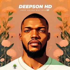 Deepson HD, Deep House Matters, download ,zip, zippyshare, fakaza, EP, datafilehost, album, Deep House Mix, Deep House, Deep House Music, Deep Tech, Afro Deep Tech, House Music