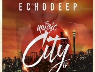 Echo Deep, The Music City, download ,zip, zippyshare, fakaza, EP, datafilehost, album, Soulful House Mix, Soulful House, Soulful House Music, House Music