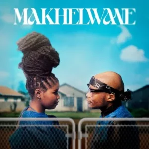 Wanitwa Mos, Nkosazana Daughter, Makhelwane, Cover Artwork, Tracklist, download, zip, zippyshare, fakaza, EP, datafilehost, album, House Music, Amapinao, Amapiano 2024, Amapiano Mix, Amapiano Music