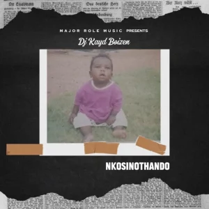 DJ Kayd Boizen, Nkosinothando, download,zip, zippyshare, fakaza, EP, datafilehost, album, House Music, Amapiano, Amapiano 2024, Amapiano Mix, Amapiano Music