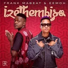 Frank Mabeat, Eemoh, Izethembiso, mp3, download, datafilehost, toxicwap, fakaza,House Music, Amapiano, Amapiano 2024, Amapiano Mix, Amapiano Music