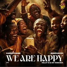 Harry Cane, We Are Happy, Makhadzi, Nelcy B, Dr Tawanda, mp3, download, datafilehost, toxicwap, fakaza, Afro House, Afro House 2024, Afro House Mix, Afro House Music, Afro Tech, House Music