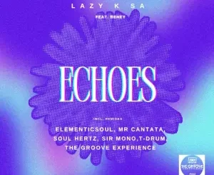 Lazy K SA, Echoes, Incl. Remixes, download ,zip, zippyshare, fakaza, EP, datafilehost, album, Deep House Mix, Deep House, Deep House Music, Deep Tech, Afro Deep Tech, House Music