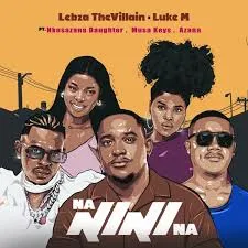 Lebza TheVillain, Luke M, Nanini Na, Nkosazana Daughter, Azana, Musa Keys, mp3, download, datafilehost, toxicwap, fakaza,House Music, Amapiano, Amapiano 2024, Amapiano Mix, Amapiano Music