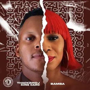 ThackzinDJ, King Caro, Bamba, download,zip, zippyshare, fakaza, EP, datafilehost, album, House Music, Amapiano, Amapiano 2024, Amapiano Mix, Amapiano Music