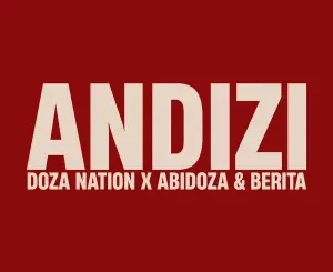 Doza Nation, Abidoza, Berita, Andizi, Alie Keys, mp3, download, datafilehost, toxicwap, fakaza,House Music, Amapiano, Amapiano 2024, Amapiano Mix, Amapiano Music