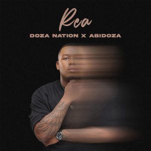 Doza Nation, Abidoza, REA, download, zip, zippyshare, fakaza, EP, datafilehost, album, House Music, Amapinao, Amapiano 2024, Amapiano Mix, Amapiano Music