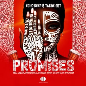 Echo Deep, Takue SBT, Promises,download ,zip, zippyshare, fakaza, EP, datafilehost, album, Afro House, Afro House 2024, Afro House Mix, Afro House Music, Afro Tech, House Music