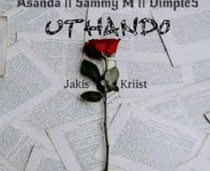 Jakis Kriist, uThando, Asanda, Sammie M, Dimples, mp3, download, datafilehost, toxicwap, fakaza,House Music, Amapiano, Amapiano 2024, Amapiano Mix, Amapiano Music