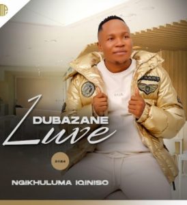 Luve Dubazane, Ngikhuluma iqiniso, download ,zip, zippyshare, fakaza, EP, datafilehost, album, Maskandi Songs, Maskandi, Maskandi Mix, Maskandi Music, Maskandi Classics