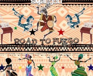 Smallgod, Road To Fuego, download, zip, zippyshare, fakaza, EP, datafilehost, album, House Music, Amapinao, Amapiano 2024, Amapiano Mix, Amapiano Music