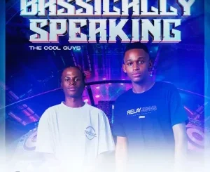 The Cool Guys, Bassically Speaking, download, zip, zippyshare, fakaza, EP, datafilehost, album, House Music, Amapinao, Amapiano 2024, Amapiano Mix, Amapiano Music