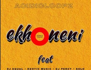 Acidicloopz, Ekhoneni, Dj Percy, Dj equal, Solo, Keotic music, mp3, download, datafilehost, toxicwap, fakaza,House Music, Amapiano, Amapiano 2024, Amapiano Mix, Amapiano Music