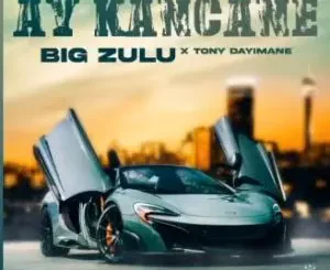 Big Zulu, Ay Kancane, Tony Dayimane, mp3, download, datafilehost, toxicwap, fakaza, Afro House, Afro House 2024, Afro House Mix, Afro House Music, Afro Tech, House Music