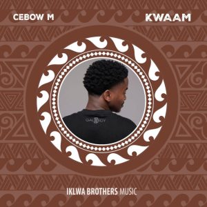 Cebow M, KWAAM, download ,zip, zippyshare, fakaza, EP, datafilehost, album, Afro House, Afro House 2024, Afro House Mix, Afro House Music, Afro Tech, House Music