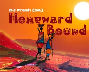 DJ Fresh, SA, Homeward Bound, mp3, download, datafilehost, toxicwap, fakaza, Afro House, Afro House 2024, Afro House Mix, Afro House Music, Afro Tech, House Music