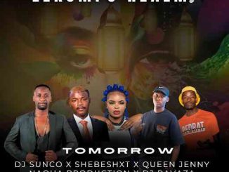 Dj Sunco, Shebeshxt, Queen Jenny, Naqua Production, Dj Ravaza, Tomorrow, mp3, download, datafilehost, toxicwap, fakaza,House Music, Amapiano, Amapiano 2024, Amapiano Mix, Amapiano Music