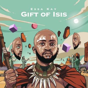 Essa Kay, Gift Of Isis, download ,zip, zippyshare, fakaza, EP, datafilehost, album, Afro House, Afro House 2024, Afro House Mix, Afro House Music, Afro Tech, House Music