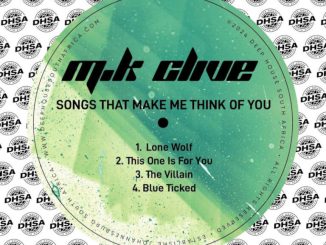 M.K Clive, Songs That Make Me Think Of You, download ,zip, zippyshare, fakaza, EP, datafilehost, album, Deep House Mix, Deep House, Deep House Music, Deep Tech, Afro Deep Tech, House Music