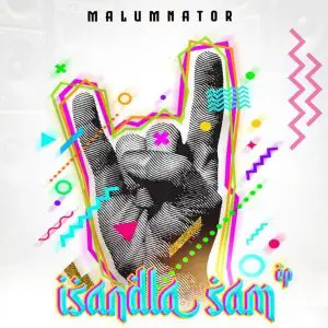 MalumNator, Isandla Sami, download, zip, zippyshare, fakaza, EP, datafilehost, album, House Music, Amapinao, Amapiano 2024, Amapiano Mix, Amapiano Music