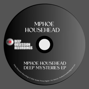 Mphoe Househead, Deep Mysteries, download ,zip, zippyshare, fakaza, EP, datafilehost, album, Deep House Mix, Deep House, Deep House Music, Deep Tech, Afro Deep Tech, House Music