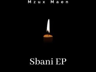 Mzux Maen, Sbani, download ,zip, zippyshare, fakaza, EP, datafilehost, album, Afro House, Afro House 2024, Afro House Mix, Afro House Music, Afro Tech, House Music