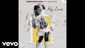 Nomfundo Moh, My Love, De Mthuda, mp3, download, datafilehost, toxicwap, fakaza,House Music, Amapiano, Amapiano 2024, Amapiano Mix, Amapiano Music