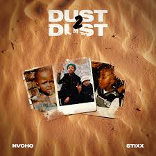 Nvcho, Dust 2 Dust, download, zip, zippyshare, fakaza, EP, datafilehost, album, House Music, Amapinao, Amapiano 2024, Amapiano Mix, Amapiano Music