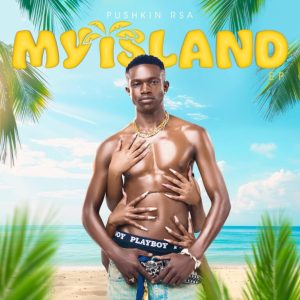 Pushkin RSA, My Island, download, zip, zippyshare, fakaza, EP, datafilehost, album, House Music, Amapinao, Amapiano 2024, Amapiano Mix, Amapiano Music