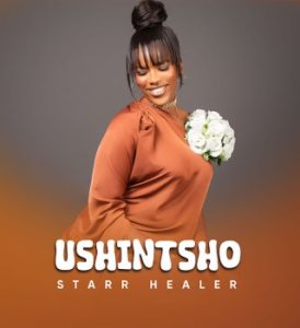 Starr Healer, Ushintsho, download, zip, zippyshare, fakaza, EP, datafilehost, album, House Music, Amapinao, Amapiano 2024, Amapiano Mix, Amapiano Music